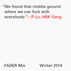 FADER Mix: HBK Gang