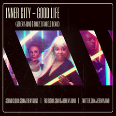 FREE DOWNLOAD: Inner City - Good Life (Jeremy Juno & Bruze D'Angelo Remix)