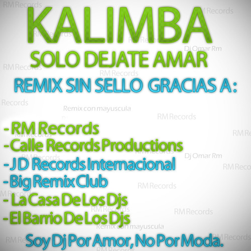 Stream KALIMBA - SOLO DEJATE AMAR INTRO SPECIAL DJ OMAR RM by Dj Omar Rm |  Listen online for free on SoundCloud