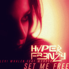 Levi Whalen - Set Me Free feat. Wonder (Hyper Frenzy Remix)