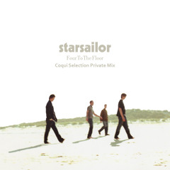 STARSAILOR  "Four to the Floor"  Coqui Selection Private Mix