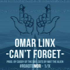 Omar Linx - Can't Forget - Cuts by Mat The Alien - FREE DOWNLOAD!!!