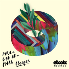 Faul & Wad Ad vs PNAU - Changes (James Curd Remix)
