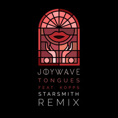 Joywave // Tongues (feat. KOPPS) - Starsmith Remix