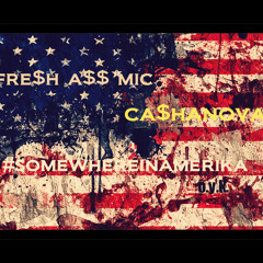 Somewhere In Amerika - Fresh azz mic Ft Cashanova