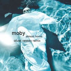 Moby - Almost Home (Oliver Vessey Remix)