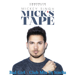 Mickey Singh- Bad Girl Club Mix - Dj SimBa
