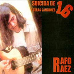 Rafo Raez - Suicida de 16