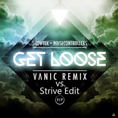 Get Loose (Vanic Remix vs. Strive Edit)