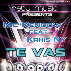 TE VAS - Mc KENDOW and KHRIS NY
