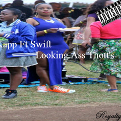 FullKapp(feat,Swift) Looking Ass Thott's(Freestyle)