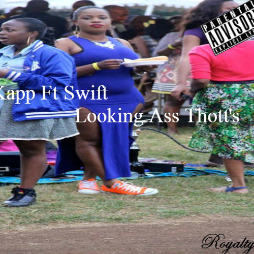 FullKapp(feat,Swift) Looking Ass Thott's(Freestyle)