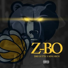 Dre Gutta x King Rich x Engineered x Tone Yates "Z-Bo" (Radio Edit)