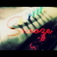 Snooze [Draft] (Prod. by HER)