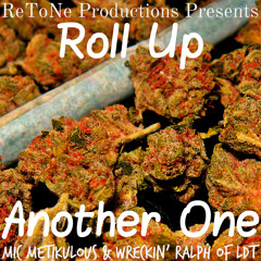 Roll Up Another One - Mic Metikulous and Wreckin' Ralph of LDT
