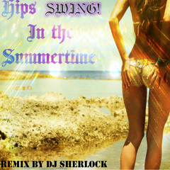 Hips Swing In The Summertime (Sherlock Bootleg)