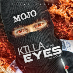 Mojo Feat. Woop - Killa In My Eyes