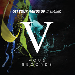 Uforik - Get Your Hands Up (Original Mix)