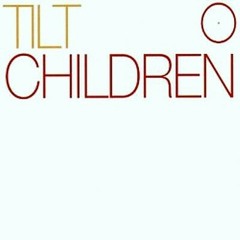 Tilt-Children (Tilt's Courtyard Mix)