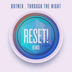Botnek - Through The Night - RESET! RMX [FREE DWNLD]