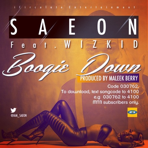 Saeon - Boogie Down ft Wizkid (Prod by Maleek Berry)