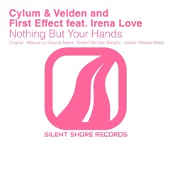 First Effect, Cylum & Velden & Irena Love - Nothing But Your Hands (FE/Jordan Waeles Remix)