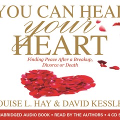 Louise Hay & David Kessler - You Can Heal Your Heart (extract)