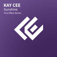 Kay Cee - Sunshine (First Effect Remix)