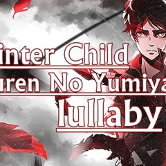 Guren No Yumiya (紅蓮の弓矢) Lullaby