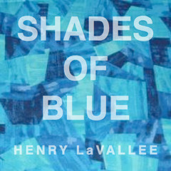 Shades of Blue (Rough Cut)
