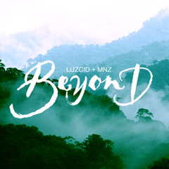 Beyond by LUZCID ✖ MNZ