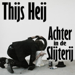 Thijs Heij - Achter In De Slijterij