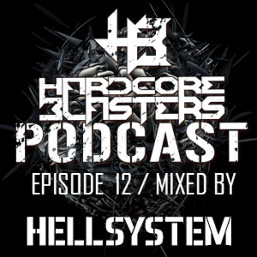 Hardcore Blasters Podcast - Episode 12 (Mixed by Hellsystem)