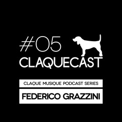 Federico Grazzini - Claquecast#05