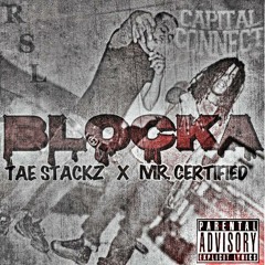 BLOCKA X Tae Stackz X Mr.Certified