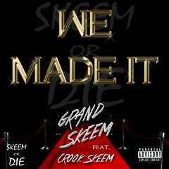 Grand Skeem Ft Crook Skeem "We Made It" (FreeStyle)