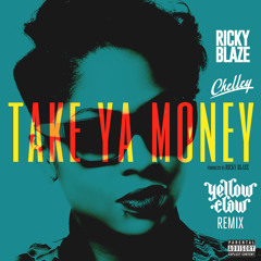 Ricky Blaze feat. Chelley - Take Ya Money (Yellow Claw Remix)