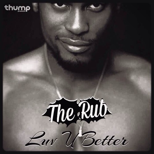 The Rub's Luv U Better Mix