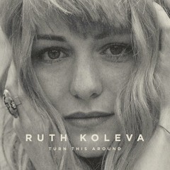 Ruth Koleva - 'Turn This Around' Eric Lau Remix
