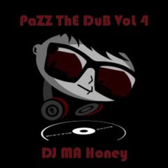 PaZZ ThE DuB Vol 4 (Mixed by DJ MA Honey)