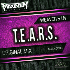 [MAXHC003] T.E.A.R.S. (Original Mix) - Weaver & UV