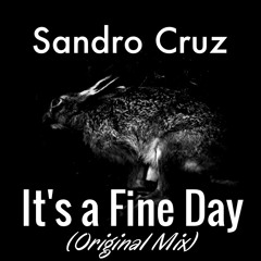 Sandro Cruz - It's A Fine Day (Original Mix) [[FREE DOWNLOAD]]