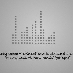 Carnaval-Baby Rasta Y GrinGo[Rework Old Scool Creative Remix ][ProD-DjLeeZ Ft Pablo Remix][98-BpM]