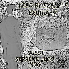 Lead By Example (ft Quest, Supreme Juco, & Majest Da God)