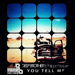 You Tell Me by Deep Brother ft. Philippe Pasquier