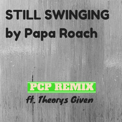 Still Swinging by Papa Roach (PCP Remix ft. Theorys Given)