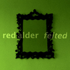 Red Alder - Felted