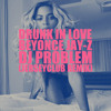 Beyonce (Drunk In Love) - @DjProblem92