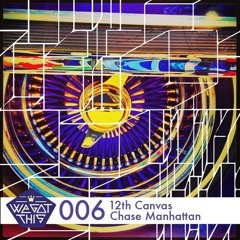 WeGotThis Mix Series 006 :: 12th Canvas & Chase Manhattan