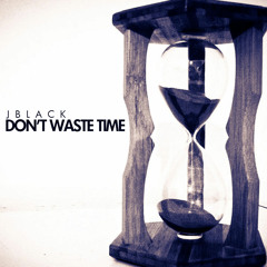 Don't Waste Time